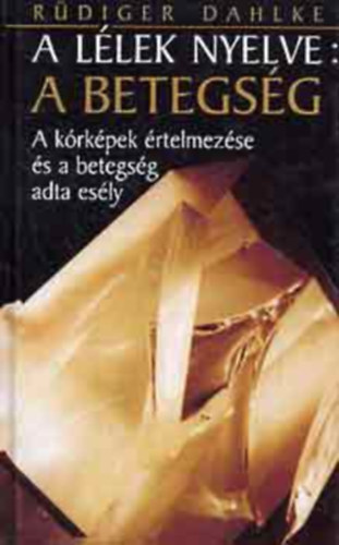 R�diger Dahlke - A l�lek nyelve: A betegs�g