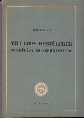 Eisler János - Villamos készülékek számítása és szerkesztése