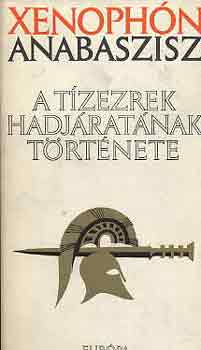 Xenoph�n Anabaszisz - A t�zezrek hadj�rat�nak t�rt�nete
