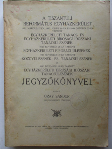 A Tisz�nt�li Reform�tus Egyh�zker�let  jegyz�k�nyvei 1940