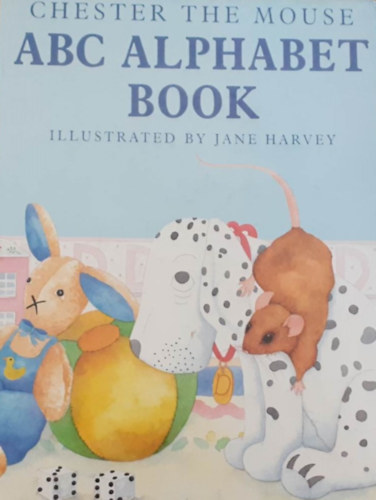Jacqueline Fortey, Anthony Atha - ABC Alphabet Book - Chester the mouse