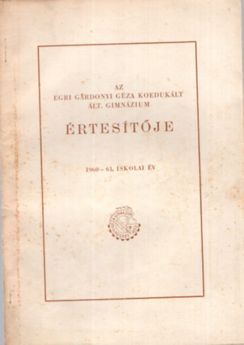 Az egri Gárdonyi Géza Koedukált Ált. Gimnázium értesítője 1960-61. iskolai év