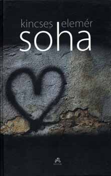 Kincses Elem�r - Soha