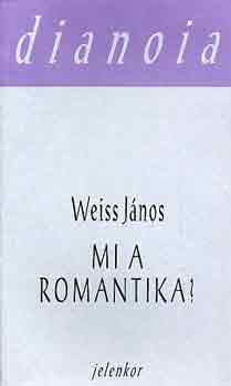 Weiss János - Mi a romantika?