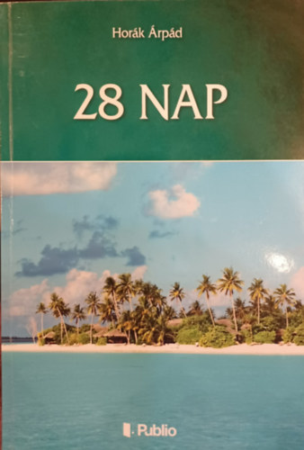 Horák Árpád - 28 nap