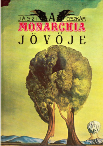 Jászi Oszkár - A Monarchia jövője