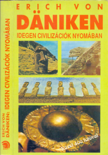 Erich von D�niken - Idegen civiliz�ci�k nyom�ban