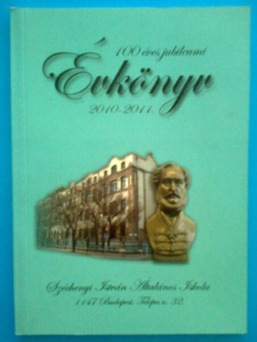 100 Éves jubileumi évkönyv 2010-2011. (Széchenyi István Általános Iskola)