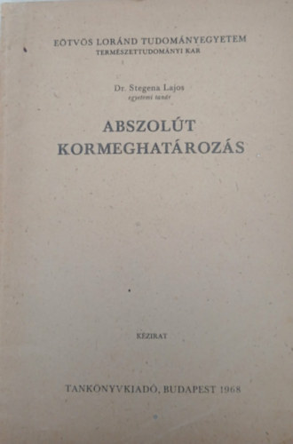 Stegena Lajos dr. - Abszolút kormeghatározás