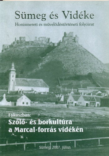 Miklsi-Sikes Csaba (szerk.) - Smeg s vidke - Honismereti s mveldstrtneti tematikus folyirat 2007. I. 1. Fkuszban: Szl- s borkultra a Marcal-forrs vidkn