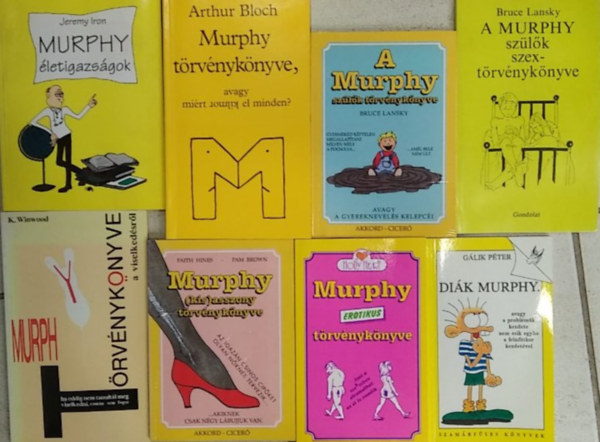 K. Winwood, Bruce Lansky, Arthur Bloch, Jeremy Iron, Gálik Péter, Holly Heart, Faith Hines - 8 db Murphy törvénykönyv: Murphy életigazságok+ Murphy törvénykönyve, avagy...+ Murphy törvénykönyve a viselkedésről+ A Murphy szülők törvénykönyve+ A Murphy szülők szextörvénykönyve+ Murphy (kis)asszony törvénykönyve+ Murph