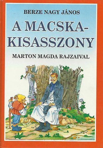 Berze Nagy János - A macskakisasszony (Baranyai népmesék) - Marton Magda rajzaival