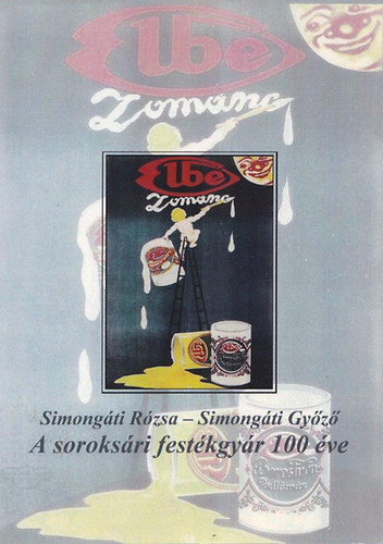 Simongáti Győző és Rózsa - A soroksári festékgyár 100 éve