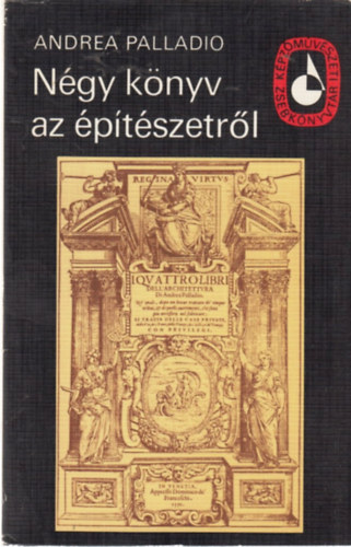Andrea Palladio - Ngy knyv az ptszetrl