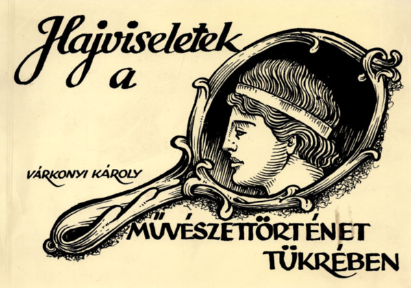 Vrkonyi Kroly - Hajviseletek a mvszettrtnet tkrben