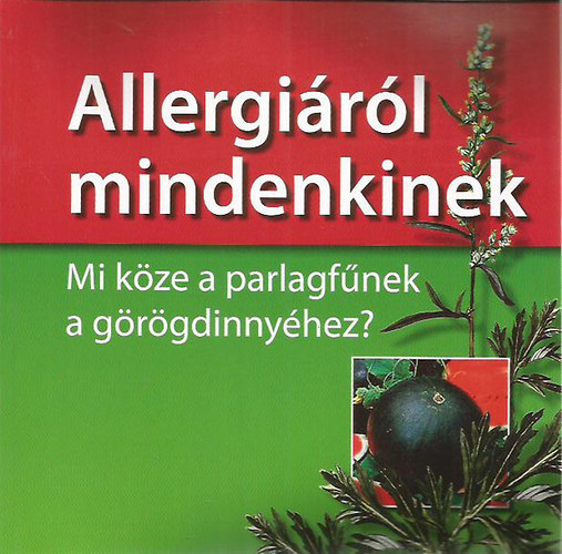 Allergirl mindenkinek- Mi kze a parlagfnek a grgdinnyhez