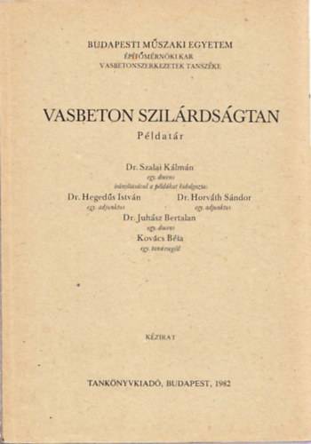 Dr. Hegeds Istvn, Dr. Szalai Klmn, Dr. Horvth Sndor, Dr. Juhsz Bertalan, Kovcs Bla - Vasbeton szilrdsgtan Pldatr