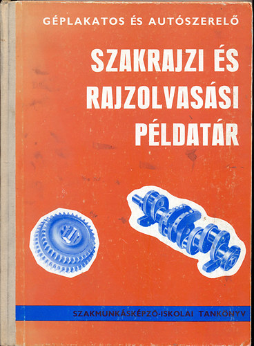 Mohcsi Istvn - Gplakatos s autszerel szakrajzi s rajzolvassi pldatr (Szakmunkskpz-iskolai tanknyv)