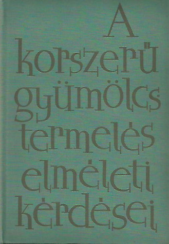 Porpáczy Aladár (szerk.) - A korszerű gyümölcstermelés elméleti kérdései