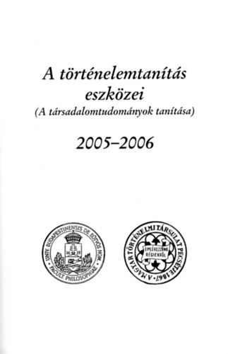 Dr. Szabolcs Ott (szerk.) - A trtnelemtants eszkzei 2005-2006