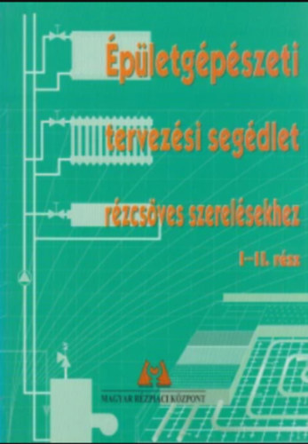 Cséki István - Épületgépészeti tervezési segédlet rézcsöves szerelésekhez I-II.