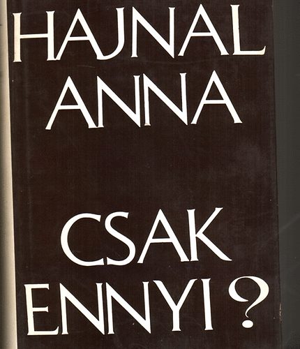 Hajnal Anna - Csak ennyi? (Összegyűjtött versek)