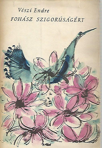 V�szi Endre - Foh�sz szigor�s�g�rt