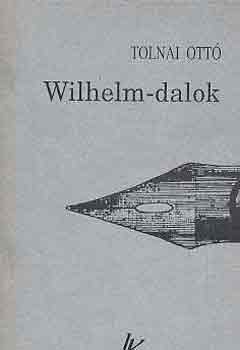 Tolnai Ottó - Wilhelm-dalok