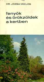 Dr. Jzsa Mikls - Fenyk s rkzldek a kertben