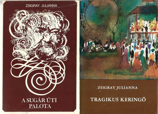 Zsigray Julianna - 2 db könyv, életrajzi regény: A Sugár úti palota+ Tragikus keringő