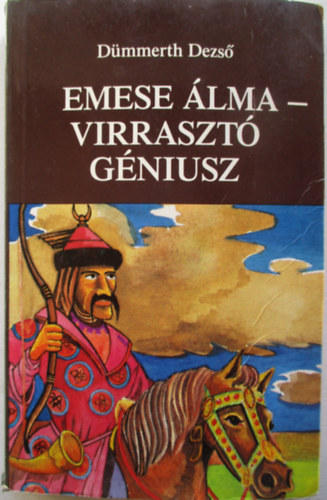 Dmmerth Dezs - Emese lma - Virraszt gniusz (Trtnelmi rvelsek - Mvszsorsok Eurpban)