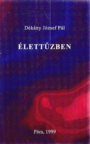 Dékány József Pál - Élettűzben