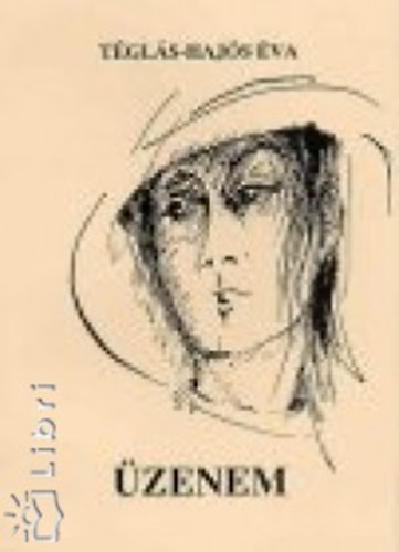 Téglás-Hajós Éva - Üzenem