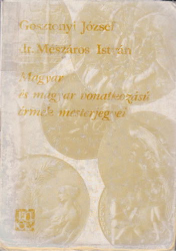 Gosztonyi J.-dr. Mészáros I. - Magyar és magyar vonatkozású érmek mesterjegyei