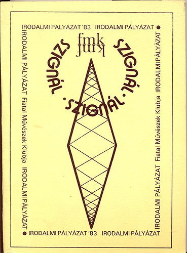 Mózsi Ferenc (szerk.) - Szignál - Irodalmi pályázat' 83 - Fiatal Művészek Klubja