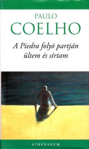 Paulo Coelho - A Piedra foly� partj�n �ltem �s s�rtam