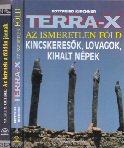 Maurice M. Cotterell, Gottfried Kirchner - 2 db.: Az istenek a f�ld�n j�rnak + Terra X - Az ismeretlen f�ld (Kincskeres�k, lovagok, kihalt n�pek)