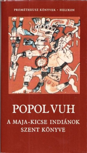 Hahn Istv�n - Popol Vuh (A Maja-Kicse indi�nok szent k�nyve)