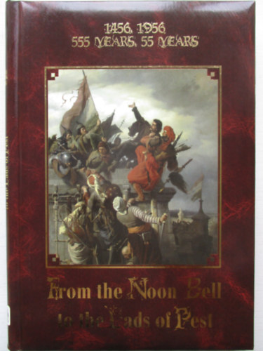 1456, 1956, 555 Years, 55 Years: From the Noon Bell to the Lads of Pest