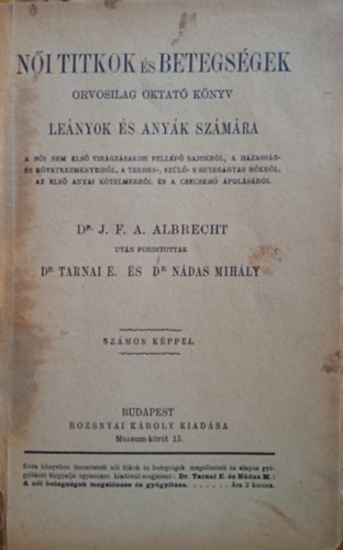 Dr. J. F. A. Albrecht - Ni titkok s betegsgek - Orvosilag oktat knyv lenyok s anyk szmra