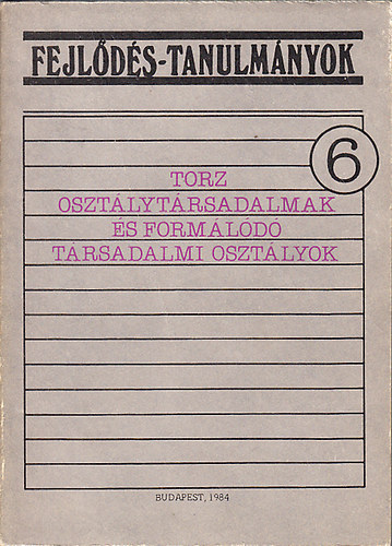 Bldi Lszl szerk., Miszlivetz Ferenc (szerk.) - Torz osztlytrsadalmak s formld trsadalmi osztlyok (Fejlds-tanulmnyok 6.)