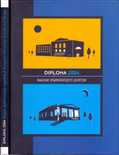 Diploma 2004 - Magyar iparmvszeti egyetem vgzs dikjainak diploma munkit tartalmaz kiadvny