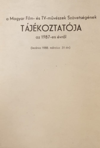 A Magyar Film- �s TV-m�v�szek Sz�vets�g�nek T�j�koztat�ja az 1987-es �vr�l