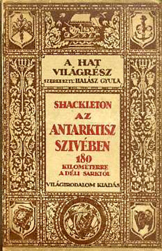 Halsz Gyula (ford.) - Shackleton az Antarktisz szvben szznyolcvan kilmterre a Dli Sarktl