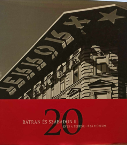 Schmidt Mria - Btran s szabadon II. 20 ves a Terror Hza Mzeum
