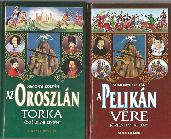 Sumonyi Zoltán - A pelikán vére + Az oroszlán torka