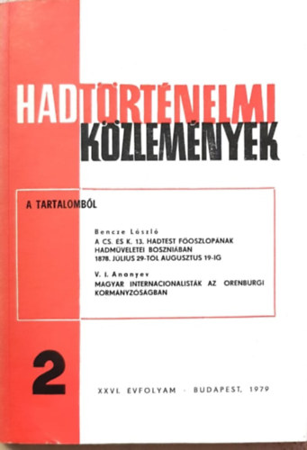 Cskvri Ferenc (szerk) - Hadtrtnelmi Kzlemnyek XXVI. vfolyam  2. szm - A cs. s k. 13. hadtest foszlopnak hadmveletei Boszniban 1878. jlius 29-tl augusztus 19-ig, Magyar internacionalistk az Orenburgi kormnyzsgban