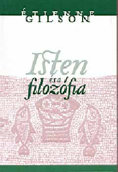 �tienne Gilson - Isten �s a filoz�fia