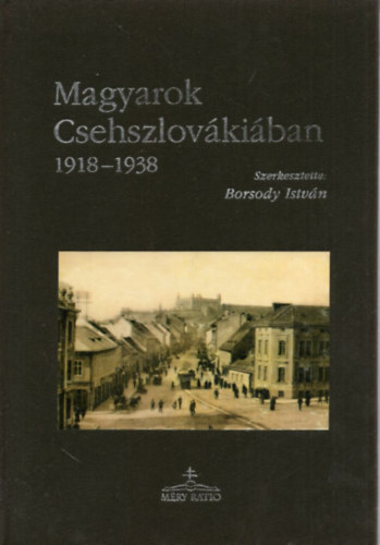 Borsody Istvn (szerk.) - Magyarok Csehszlovkiban 1918-1938