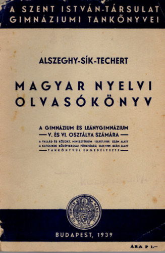 Alszeghy Zsolt, Dr. Sk Sndor, Dr Techert Jzsef - Magyar nyelvi olvasknyv - A Gimnzium s Lenygimnzium  -V. s VI. osztlya szmra